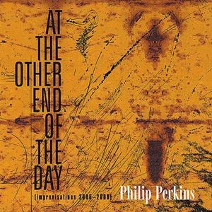 PHILIP PERKINS / AT THE OTHER END OF THE DAY