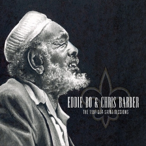 EDDIE BO & CHRIS BARBER / 1991 SEA-SAINT SESSIONS