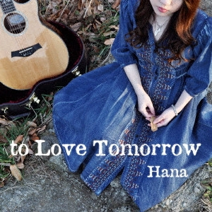 hana / ハナ / to Love Tomorrow