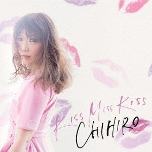 CHIHIRO / KISS MISS KISS