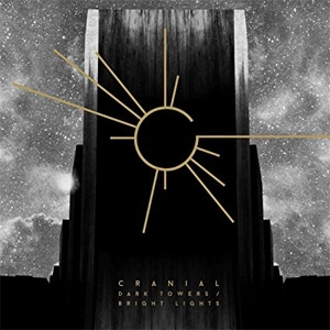 CRANIAL / DARK TOWERS / BRIGHT LIGHTS