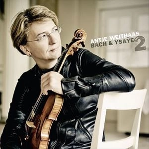 ANTJE WEITHAAS / アンティエ・ヴァイトハース / バッハ & イザイ 2
