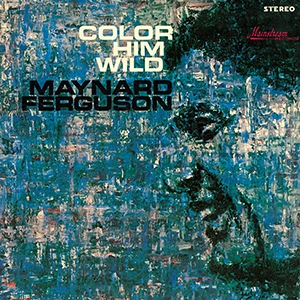 MAYNARD FERGUSON / メイナード・ファーガソン / カラー･ヒム･ワイルド