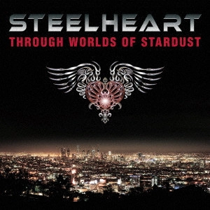 STEELHEART / スティールハート / スルー・ワールズ・オブ・スターダスト / THROUGH WORLDS OF STARDUST 