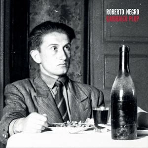ROBERTO NEGRO / ロベルト・ニグロ / GARIBALDI PLOP