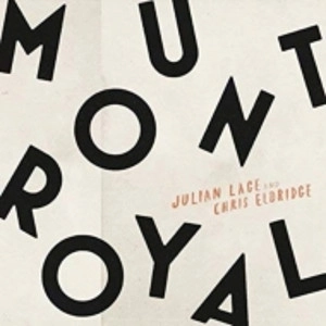 JULIAN LAGE & CHRIS ELDRIDGE / ジュリアン・レイジ&クリス・エルドリッジ / Mount Royal