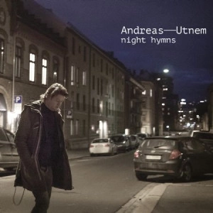 ANDREAS UTNEM / NIGHT HYMNS