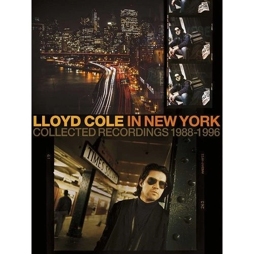 LLOYD COLE / ロイド・コール / LLOYD COLE IN NEW YORK ? COLLECTED RECORDINGS 1988-1996