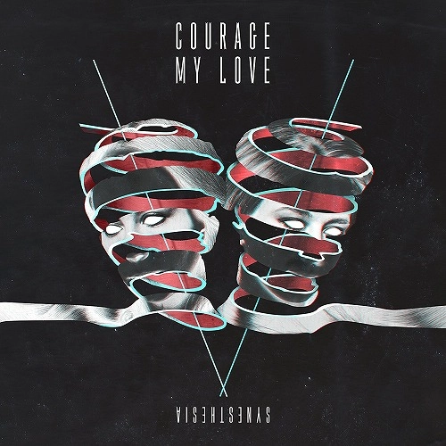 COURAGE MY LOVE / SYNESTHESIA 