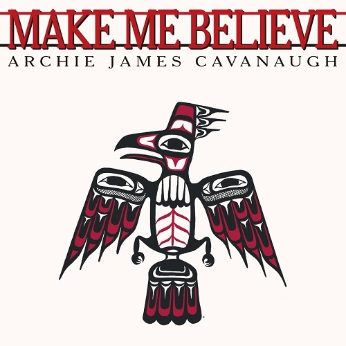 ARCHIE JAMES CAVANAUGH / アーチー・ジェイムス・キャヴァナー / メイク･ミー･ビリーヴ / ジャスト･ビーイング･フレンズ / MAKE ME BELIEVE / JUST BEING FRIENDS
