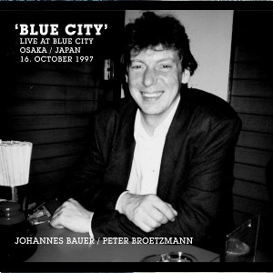 PETER BROTZMANN / ペーター・ブロッツマン / Blue City