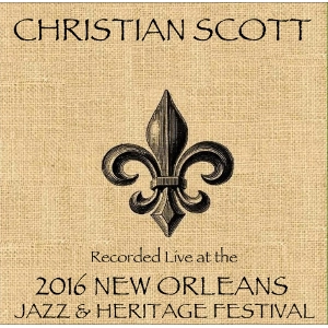 CHIEF ADJUAH(CHRISTIAN SCOTT) / チーフ・アジュア(クリスチャン・スコット) / LIVE AT THE 2016 NEW ORLEANS JAZZ & HERITAGE FESTIVAL