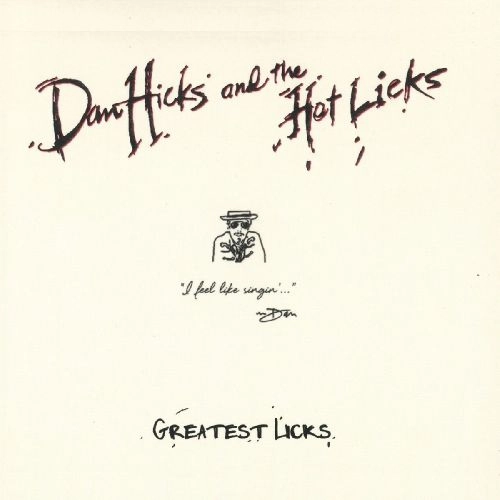DAN HICKS & THE HOT LICKS / ダン・ヒックス&ザ・ホット・リックス / GREATEST LICKS:I FEEL LIKE SINGIN'