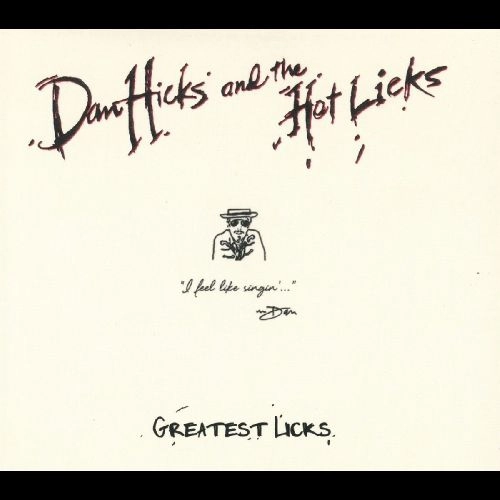 DAN HICKS & THE HOT LICKS / ダン・ヒックス&ザ・ホット・リックス / GREATEST LICKS:I FEEL LIKE SINGIN'