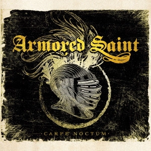 ARMORED SAINT / アーマード・セイント / カルペ・ノクテム / CARPE NOCTUM