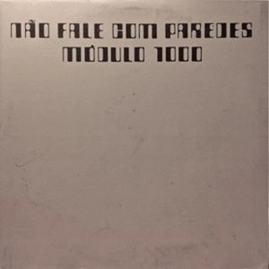 MODULO 1000 / モドゥーロ1000 / NAO FALE COM PAREDES (ORIGINAL)