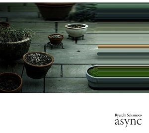 RYUICHI SAKAMOTO / 坂本龍一 / async