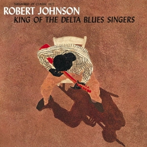 ROBERT JOHNSON / ロバート・ジョンソン / キング・オブ・ザ・デルタ・ブルース・シンガーズ