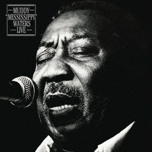 MUDDY WATERS / マディ・ウォーターズ / マディ“ミシシッピ”ウォーターズ・ライヴ