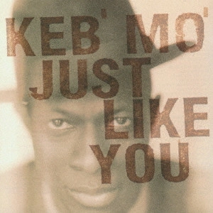 KEB' MO' / ケブ・モ / ジャスト・ライク・ユー