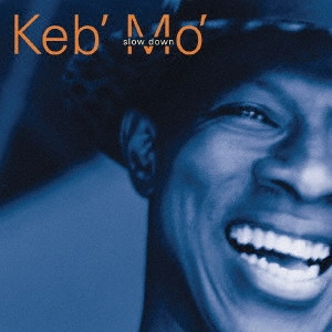 KEB' MO' / ケブ・モ / スロー・ダウン