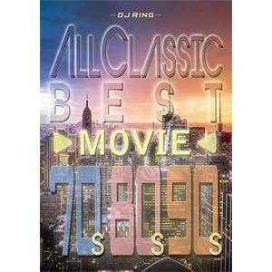 DJ RING / "All Classics Best Movie -70s, 80s, 90s -"