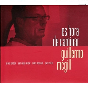 GUILLERMO MCGILL / ギレルモ・マッギル / ES HORA DE CAMINAR