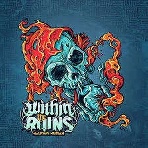 WITHIN THE RUINS / ウィズイン・ザ・ルインズ / HALF WAY HUMAN