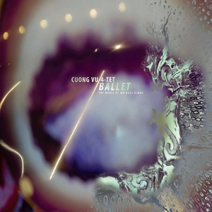 CUONG VU / クオン・ヴー / BALLET (THE MUSIC OF MICHAEL GIBBS) (DIG)