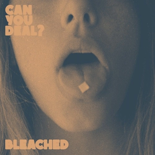 BLEACHED / ブリーチド / CAN YOU DEAL? (COLOURED VINYL)
