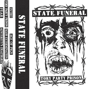 STATE FUNERAL / TORY PARTY PRISON