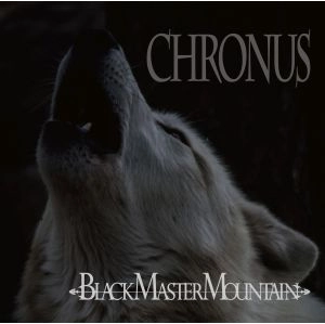 BLACK MASTER MOUNTAIN / ブラック・マスター・マウンテン / クロノス / CHRONUS