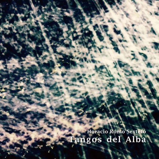 HORACIO ROMO SEXTETO / 夜明けのタンゴ / TANGOS DEL ALBA