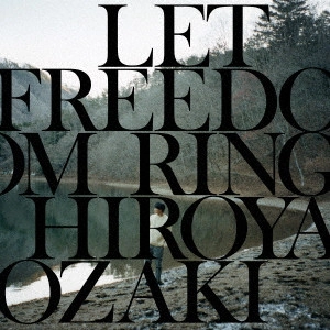 HIROYA OZAKI / 尾崎裕哉 / LET FREEDOM RING