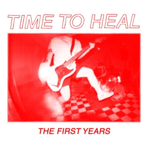 TIME TO HEAL / THE FIRST YEARS