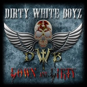 DIRTY WHITE BOYZ / ダーティー・ホワイト・ボーイズ / DOWN AND DIRTY