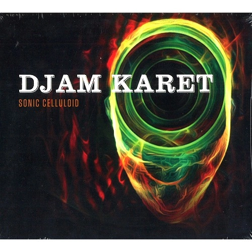 DJAM KARET / ジャム・カレット / SONIC CELLULOID