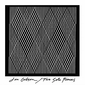 JON GIBSON (MINIMAL) / ジョン・ギブソン / TWO SOLO PIECES (LP)