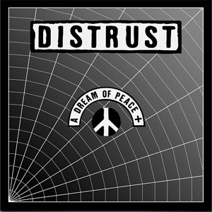 DISTRUST / ディストラスト / A DREAM OF PEACE + (2LP)