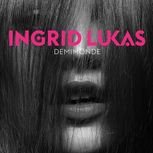 INGRID LUKAS / イングリッド・ルカス / DEMIMONDE