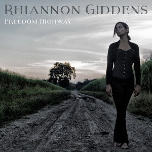 RHIANNON GIDDENS / リアノン・ギデンズ / フリーダム・ハイウェイ