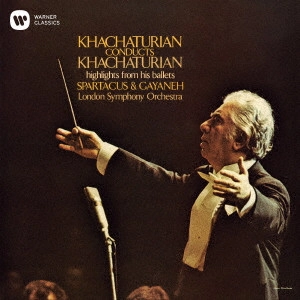ARAM KHACHATURIAN / アラム・ハチャトゥリアン / ハチャトゥリアン:バレエ「ガイーヌ」(抜粋) バレエ「スパルタクス」(抜粋)