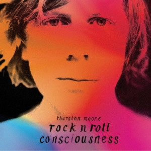 THURSTON MOORE / サーストン・ムーア / ロックンロール・コンシャスネス / ROCK N ROLL CONSCIOUSNESS