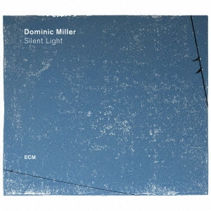 DOMINIC MILLER / ドミニク・ミラー / サイレント・ライト / SILENT LIGHT