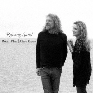 ROBERT PLANT & ALISON KRAUSS / ロバート・プラント&アリソン・クラウス / レイジング・サンド