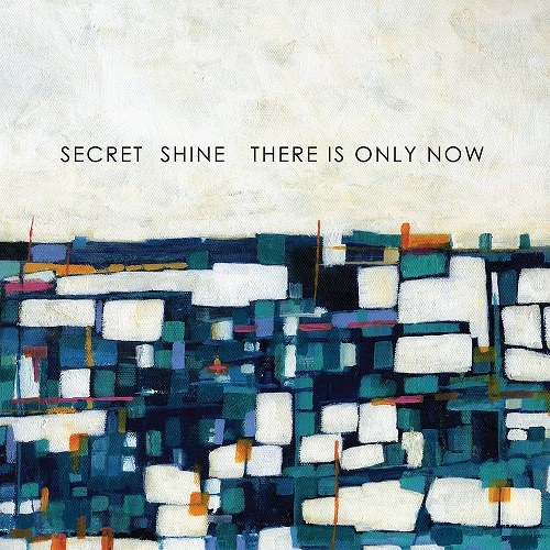SECRET SHINE / シークレット・シャイン / ゼア・イズ・オンリー・ナウ