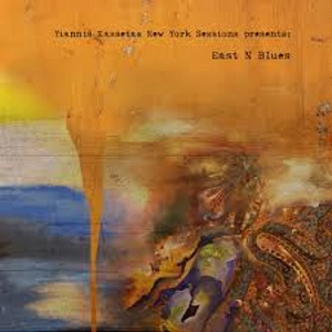 YIANNIS KASSETAS / NEW YORK SESSIONS PRESENTS: EAST N BLUES