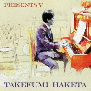 TAKEFUMI HAKETA / 羽毛田丈史 / Presents V