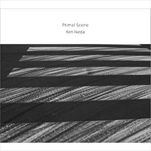 KEN IKEDA / 池田 謙 / PRIMAL SCENE