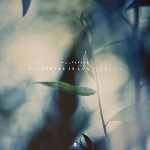 HALFTRIBE / DAYDREAMS IN LOW FIDELITY